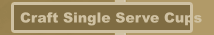 Craft Single Serve Cups